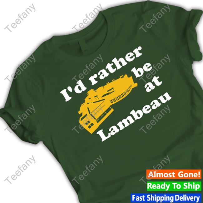 ??? ???? I'd Rather Be At Lambeau Long Sleeve Shirt Campecheco Store